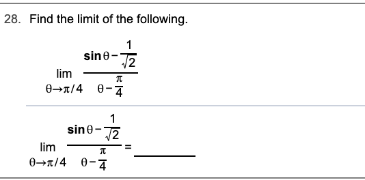 28. Find the limit of the following.
sine-
/2
lim
0→n/4
e-4
sine-2
lim
0→1/4 0-
