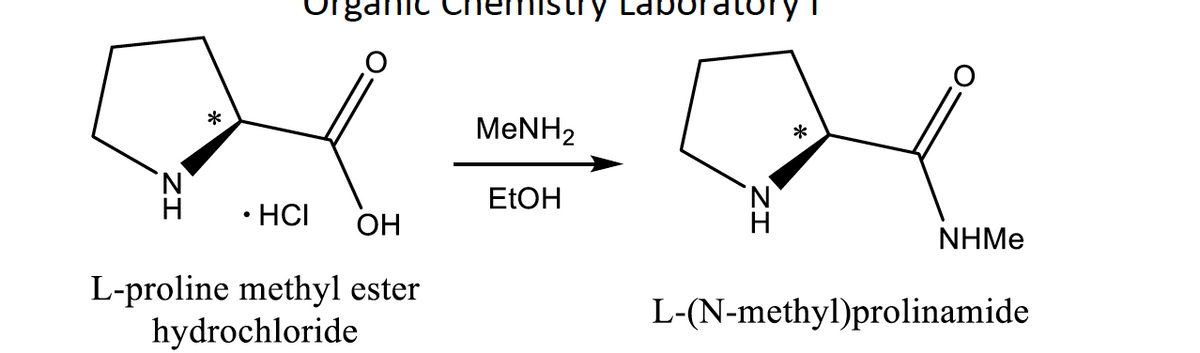 Stry
boratory
MENH2
ELOH
N.
• HCI
OH
NHME
L-proline methyl ester
hydrochloride
L-(N-methyl)prolinamide
