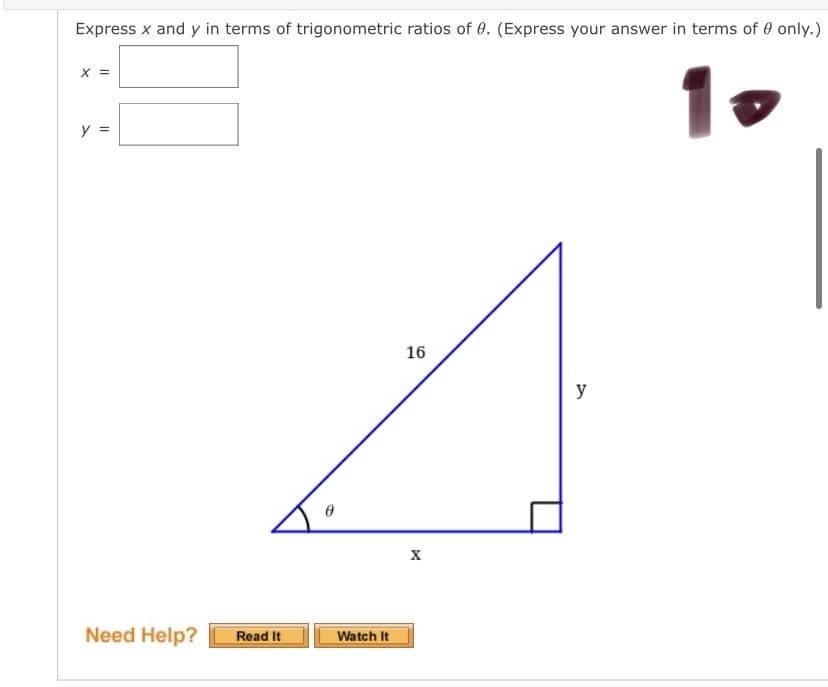 Express x and y in terms of trigonometric ratios of 0. (Express your answer in terms of 0 only.)
1
y =
16
y
Need Help?
Watch It
Read It
II
