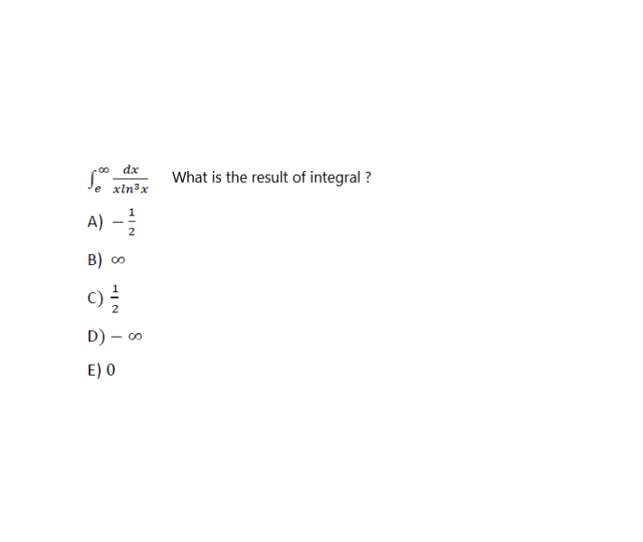 dx
What is the result of integral ?
e xln3x
A) -
2
B) o
c)
2
D) — со
E) 0
