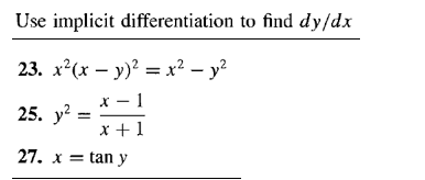 Use implicit differentiation to find dy/dx
23. х?(х — у)2 %3D х2 — у?
х — 1
25. у? -
x + 1
27. x = tan y
