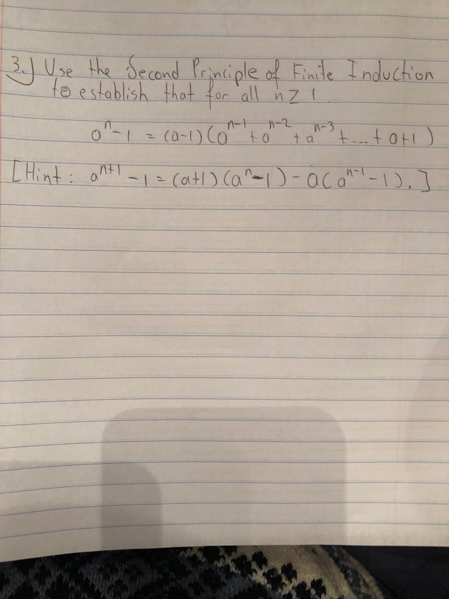 3.)Use the Second Principle of Finite I nduction
to establish that for all nzI
0-1= ca-1) Co to
n-3
ta
LHint: antt
