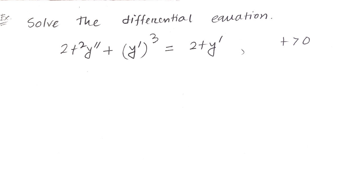 Ex.
Solve
the
differential
eauation.
3
2+y'
+70
2+?y" +
//
