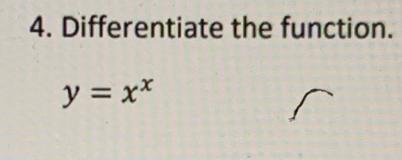 4. Differentiate the function.
y = x*
