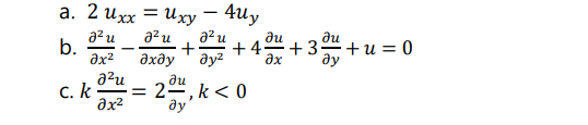 a. 2 3xx = Иxy -4uy
azu
b.
-
J2u
ах2
д2u
?х2
Әхду
ди
c.k = 2-, k<
= < 0
ду
+0+13+30+u=0
+4
ду