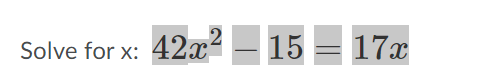 Solve for x: 42x²
15 = 17x
