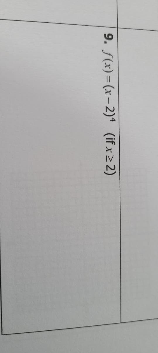 9. f(x)= (x- 2)* (if x2 2)
