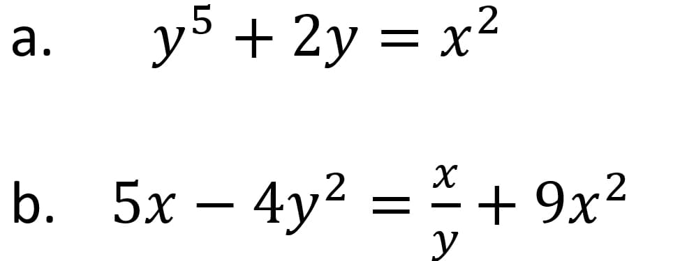 y5 + 2y = x²
b. 5x – 4y? = + 9x?
2
a.
