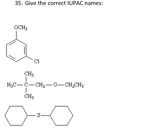 35. Give the correct IUPAC names:
OCH3
C1
CH3
H;C-C-CH2-0-CH2CH3
CH3
S-
