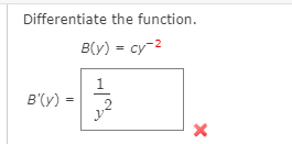 Differentiate the function.
B(y) = cy-2
1.
B'(y) =
