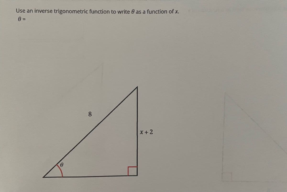 Use an inverse trigonometric function to write 0 as a function of x.
0 =
8.
X+2
