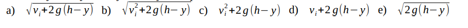 a) √v+2g (h−y) b) √v+2g(h-y) c) v+2g (h-y) d) v₁+2g(h-y) e) √2g(h-y)