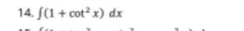 14. (1+ cot²x) dx