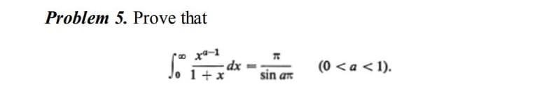 Problem 5. Prove that
(0 < a < 1).
1+x
sin an
