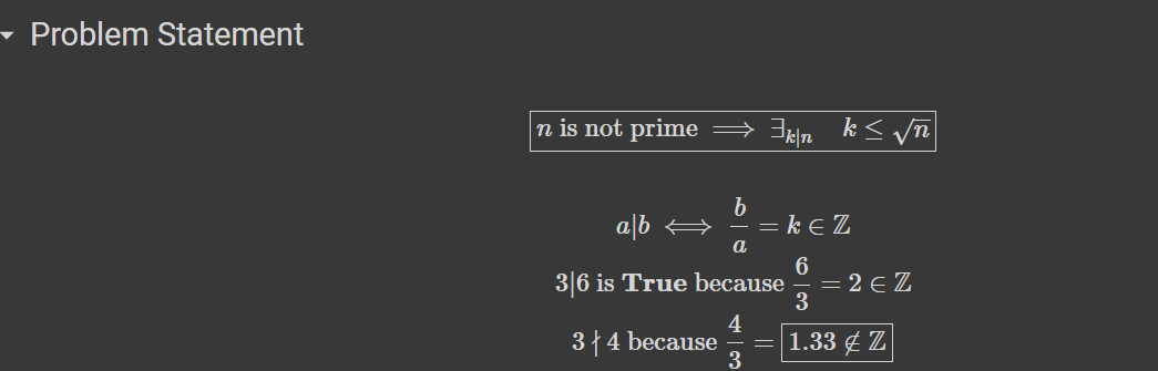 Problem Statement
n is not prime → 3n k < vñ
ab +
- = kE Z
a
6
= 2 € Z
3
36 is True because
4
34 because
1.33 ¢ Z
3
