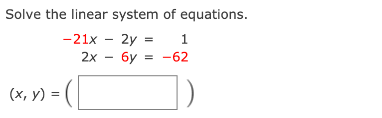 Solve the linear system of equations.
—21х — 2у %3
бу
2x
-62
-
(х, у) %3
