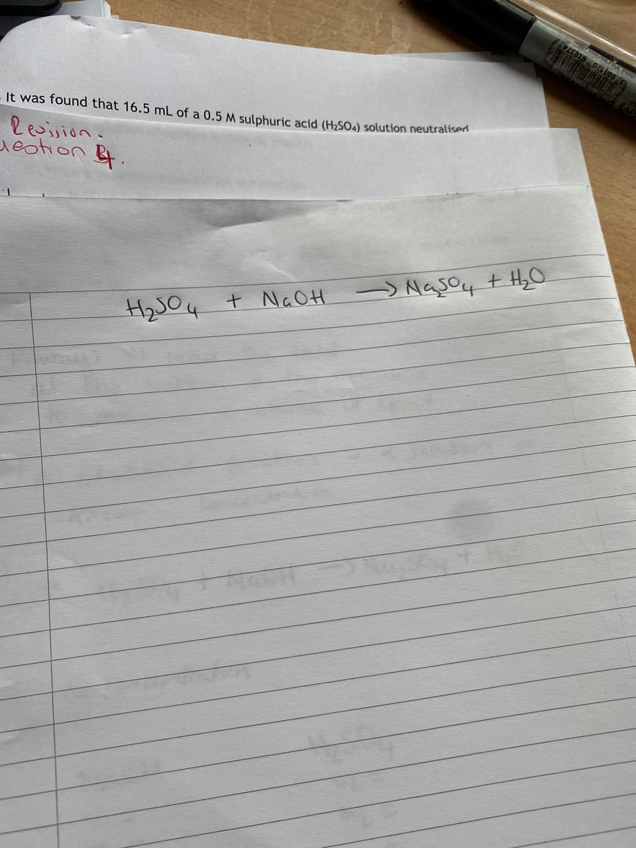 HA
It was found that 16.5 mL of a 0.5 M sulphuric acid (H>SO4) solution neutralisen
Revision.
eotion Bt.
+ NaOH -) Nasoy t HyO
