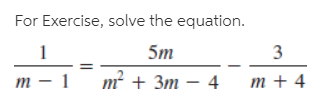 For Exercise, solve the equation.
5m
3
т — 1 т + Зт — 4
т+4
