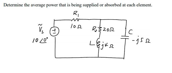 Determine the average power that is being supplied or absorbed at each element.
R,
lose
R$202
10 L0°
-js 2
