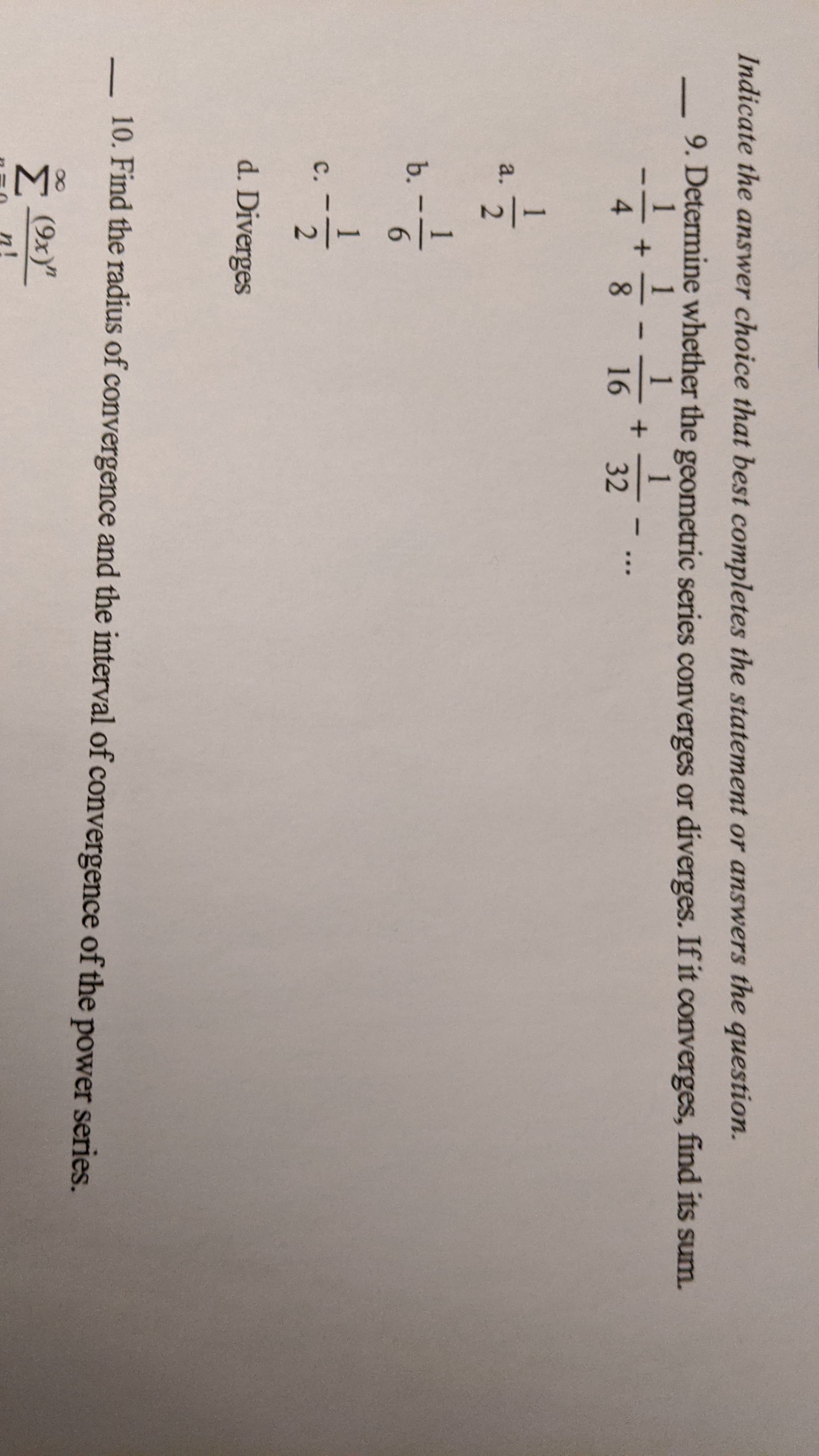 Determine whether the geometric series converges or diverges. If it converges, find its sum.
1
1
1
1
8.
16
32
