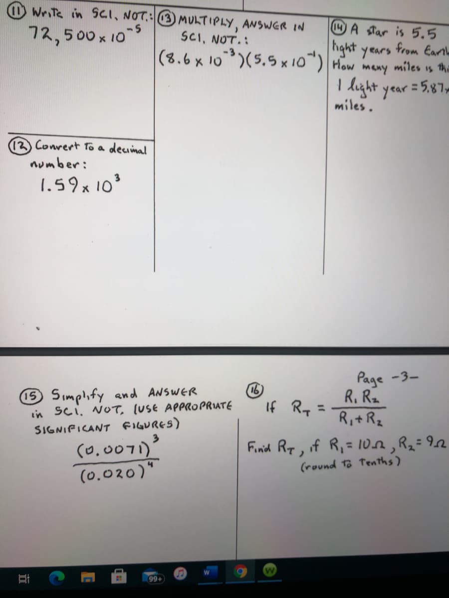15 Simplify and ANSWER
in Sci, NOT, (usE APPROPRIATE
SIGNIFICANT FIGURES)
Page -3-
R. R.
%3D
Ri+Rz
16
If Rq =
((דooe,)
(0.020)"
Finid Rq, if R,= 10.n, R2=92
(round To Tenths)
%3D
