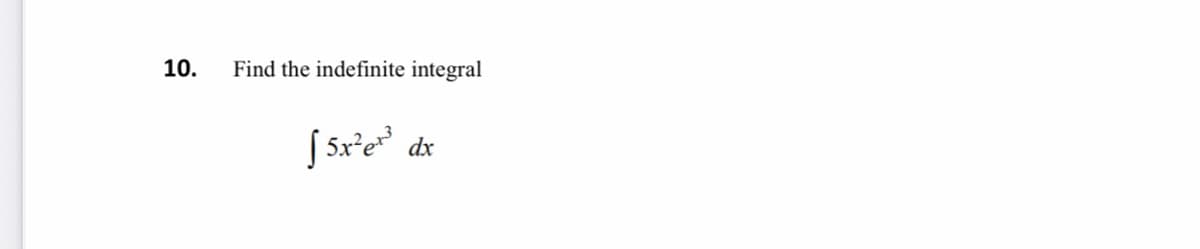 10.
Find the indefinite integral
dx
