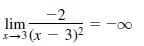 -2
lim
1-3 (x - 3)2
