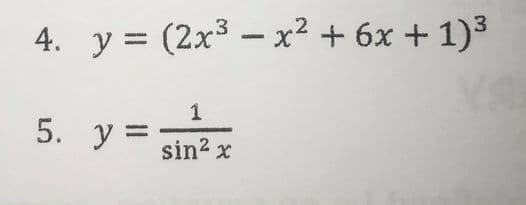 4. y = (2x3 – x² + 6x + 1)3
1
5.
y =
sin2 x
