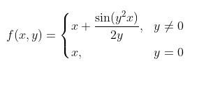 f(x, y) =
x +
X,
sin(y²x)
2y
2
y #0
y=0