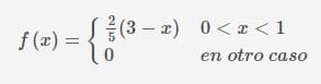 (3 — ӕ) 0<т<1
f (x) =
en otro caso
2/5
