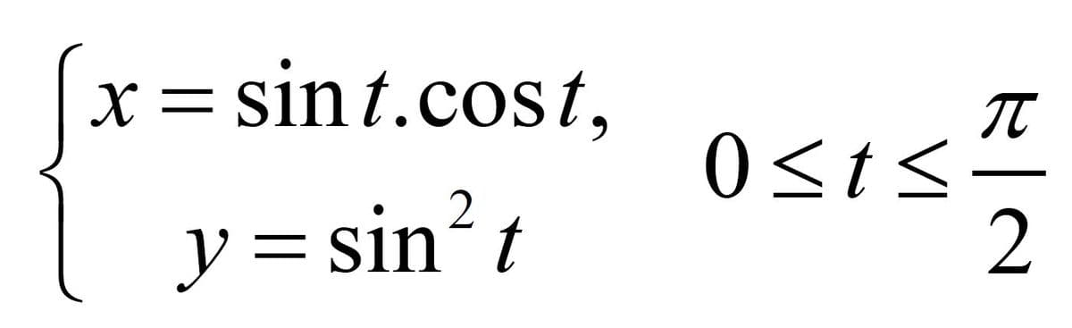 x= sint.cost,
0<t<-
2
y = sin²t
