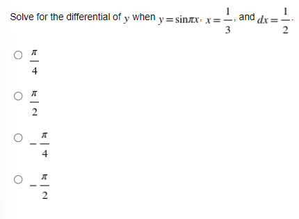 Solve for the differential of y when y = sinzx: x=-, and
dx :
3
2
4
4
2
