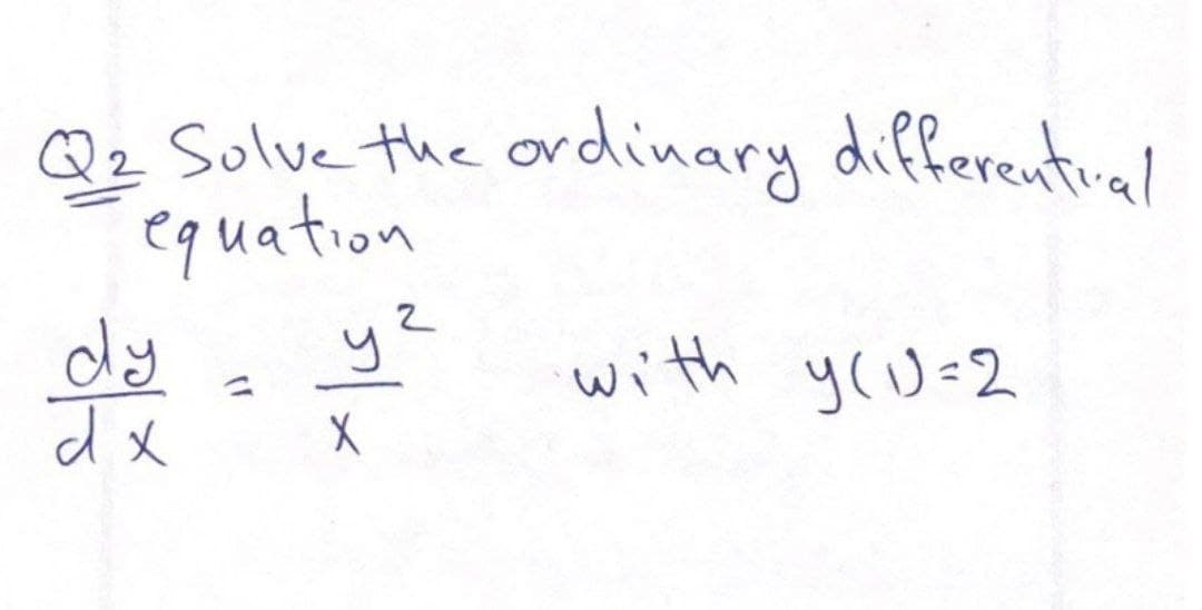 Qz Solve the ordinary differentral
equation
dy
2
ye
with
