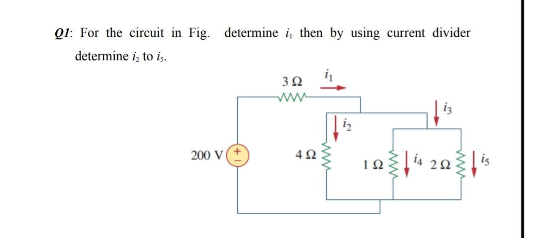Q1: For the circuit in Fig. determine i, then by using current divider
determine iz to is.
3Ω
iz
iz
200 V
4Ω
1Ω
|14 22
