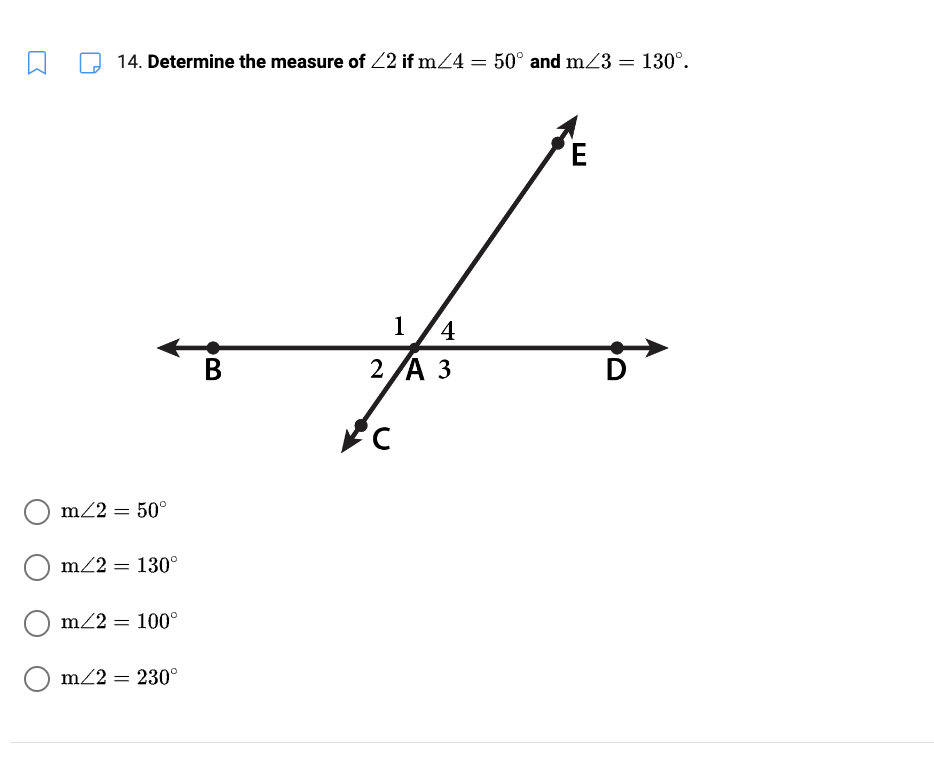 14. Determine the measure of 22 if m/4: =
m/2 = 50°
m/2 = 130°
m/2 = 100°
m/2 = 230°
B
1/4
2/A 3
FC
50° and m/3 =
E
D
130°.
