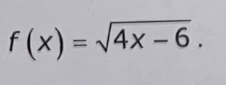 f(x)=√√4x-6.