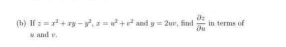 (b) If z = r+ ry- y7, 1= u +v and y 2uv, find
in terms of
du
%3D
u and v.
