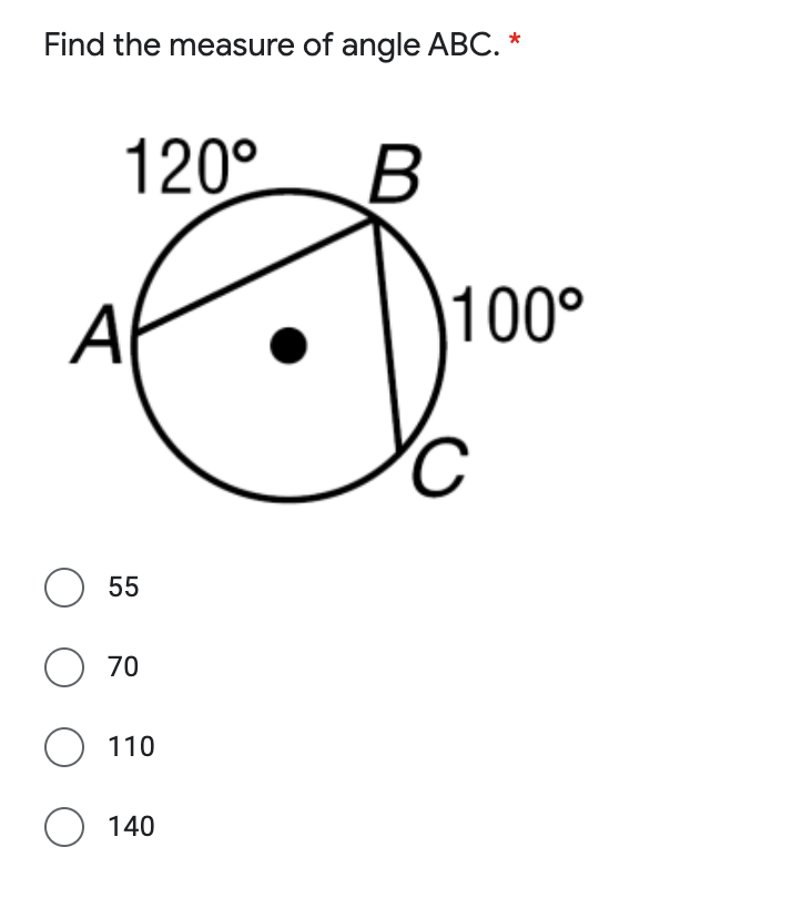 Find the measure of angle ABC. *
120°
А
100°
55
O 70
O 110
140
