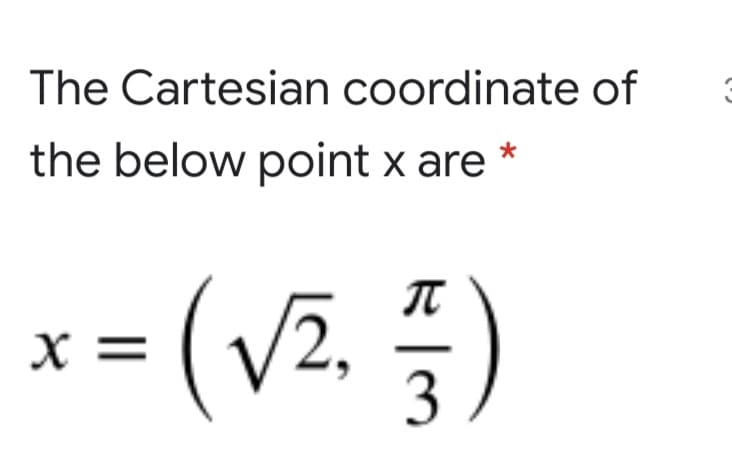 The Cartesian coordinate of
the below point x are
=(v2. )
3
