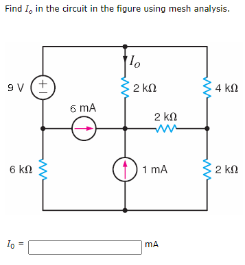 Find I, in the circuit in the figure using mesh analysis.
9 V
v (+
2 kN
4 kn
6 mA
2 kN
ww
6 kN
1 mA
2 kn
=
