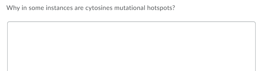 Why in some instances are cytosines mutational hotspots?
