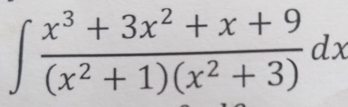 x³ + 3x² + x +9
3
(x² + 1)(x² + 3)
dx