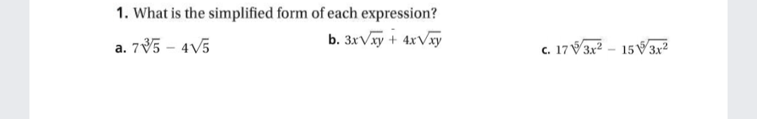 1. What is the simplified form of each expression?
b. 3xVxy + 4xVxy
75 – 4V5
c. 17V3X² – 15 V3x?
а.
с.
