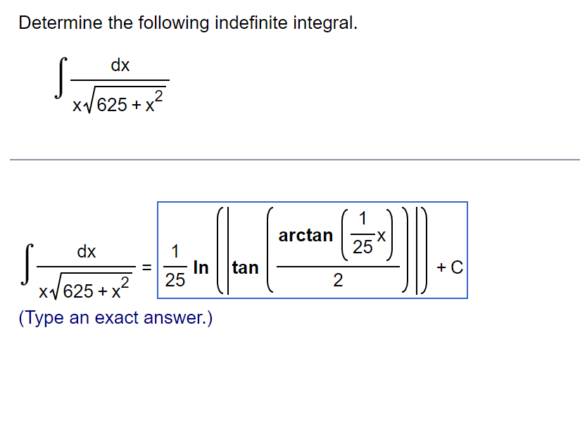 Determine the following indefinite integral.
dx
x√√625+x²
1
- is
25
dx
x√√625+x²
(Type an exact answer.)
11
In tan
arctan
2
-X
25
+ C