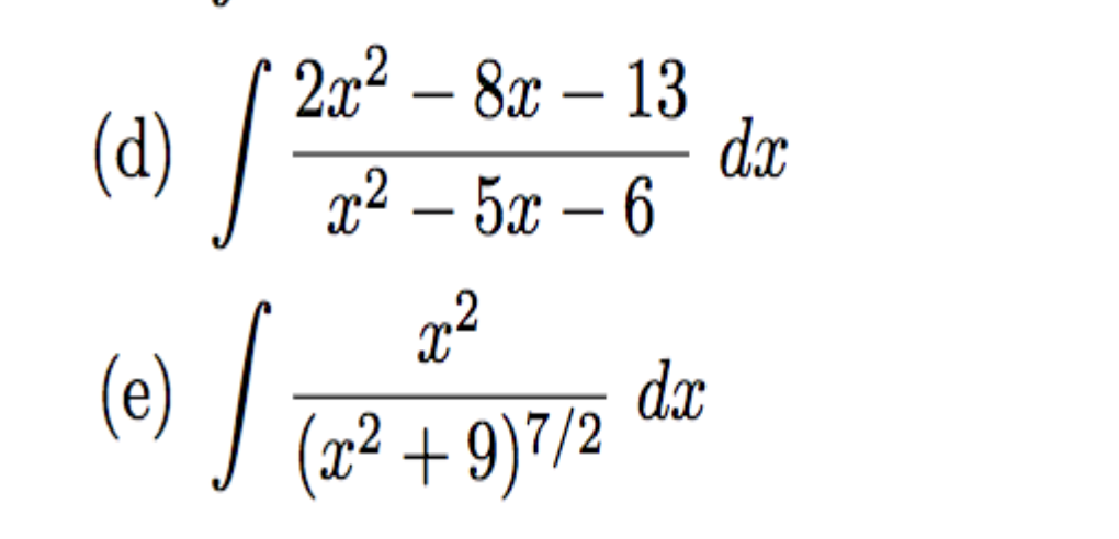 2x² – 8x – 13
dx
т? — 5х — 6
-
(d)
-
-
dx
(e) T? +9)7/2
