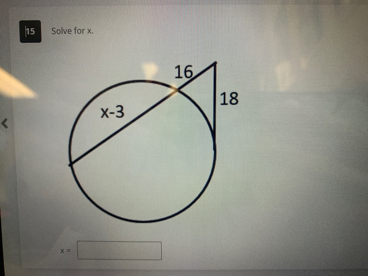 <
15
Solve for x.
X =
X-3
16
18