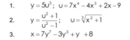 y = 5u; u=7x – 4x' +2x -9
u° +1 u=Vx? +1
y =
u? -1
U= Vx +
x= 7y' -3y +y +8
3.
1,
2.
