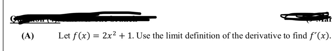 Let f (x) = 2x² + 1. Use the limit definition of the derivative to find f'(x)
%3D
