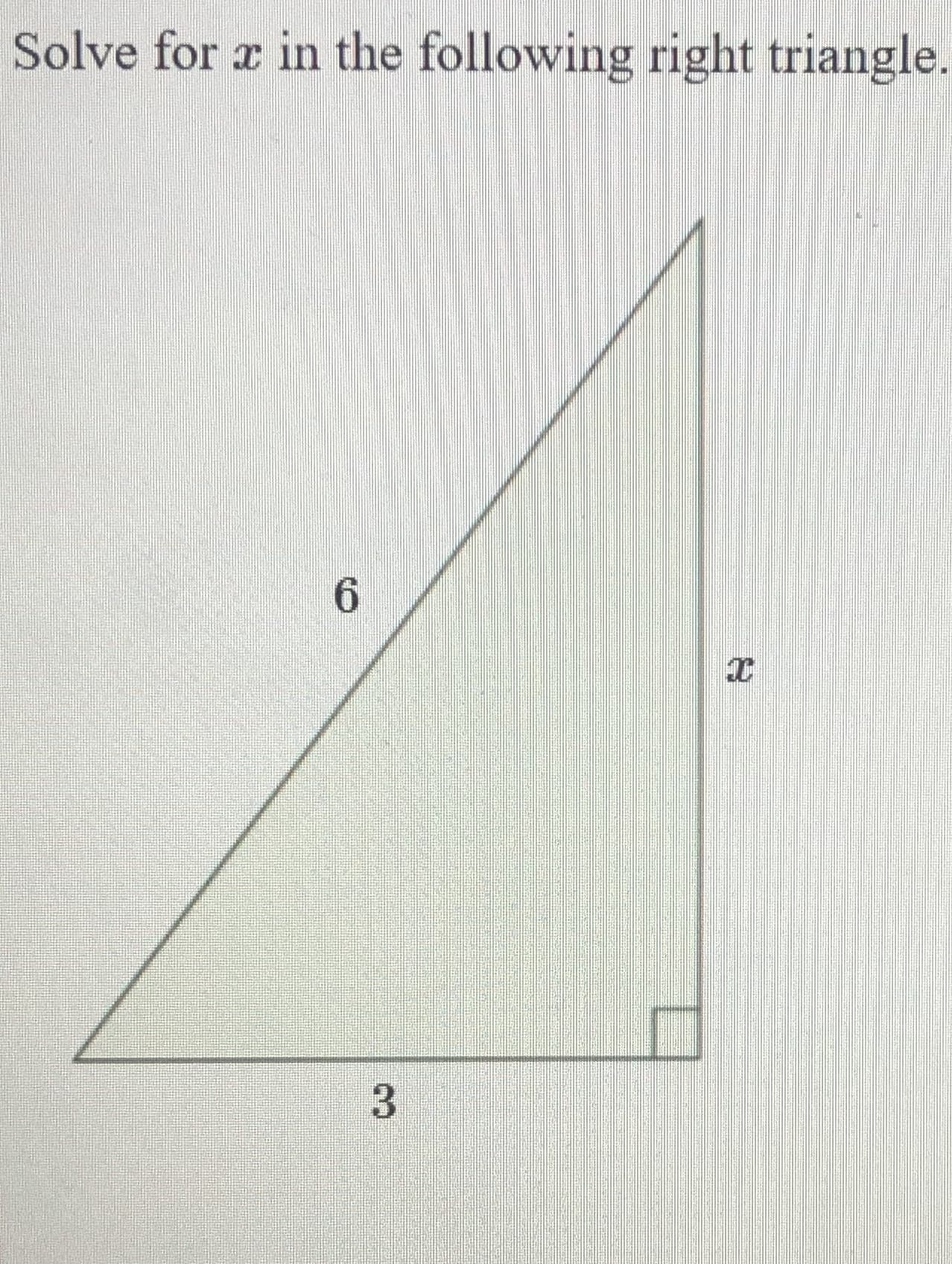 Solve for x in the following right triangle.
