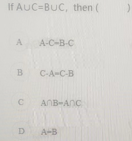 If AUC=BUC, then (
A
A-C-B-C
B C-A-C-B
C
ANB-ANC
D A-B